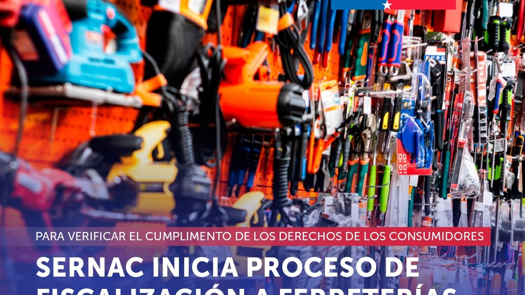 SERNAC INICIA PROCESO DE FISCALIZACIÓN A LAS FERRETERÍAS DEL PAÍS